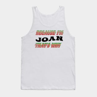 BECAUSE I AM JOAN - THAT'S WHY Tank Top